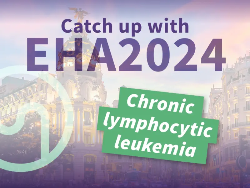 #EHA2024: Chronic lymphocytic leukemia and small lymphocytic lymphoma
