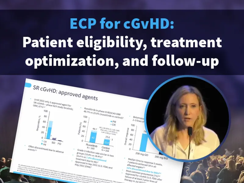 Symposium | ECP for chronic GvHD: Patient eligibility, treatment optimization, and follow-up