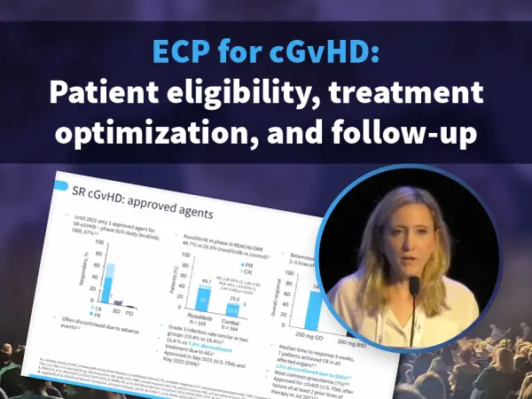 Symposium | ECP for chronic GvHD: Patient eligibility, treatment optimization, and follow-up