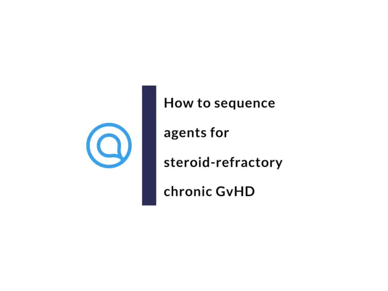 How to sequence agents for steroid-refractory chronic GvHD