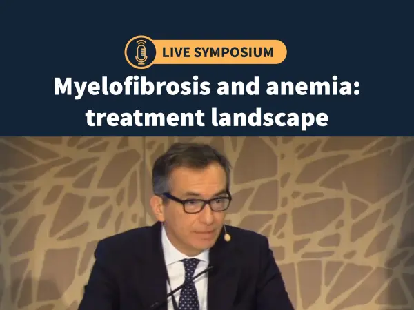 Symposium | The treatment landscape for patients with myelofibrosis and anemia